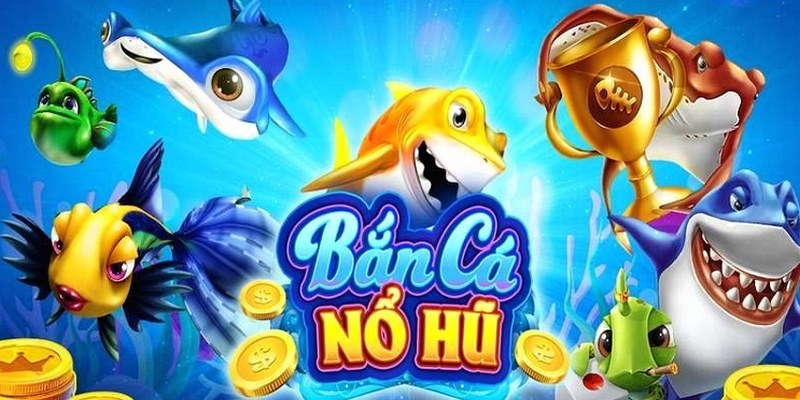 Ban Ca No Hu - Tựa Game Giải Trí Cực Hấp Dẫn Cược Thủ