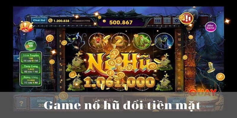 Top 3 Game Nổ Hũ Rút Tiền Mặt Đảm Bảo Uy Tín Hiện Nay